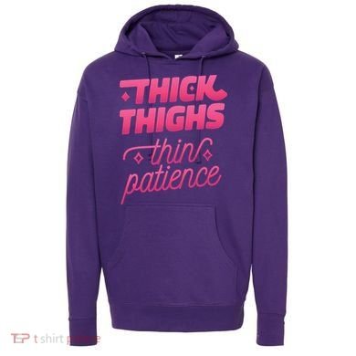 Thick Thighs Thin Patience Hoodie