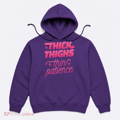 Thick Thighs Thin Patience Hoodie