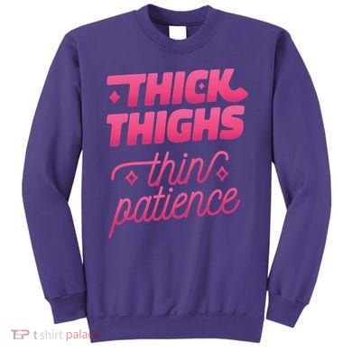 Thick Thighs Thin Patience Sweatshirt