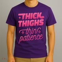 Thick Thighs Thin Patience T-Shirt thumb 3
