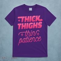 Thick Thighs Thin Patience T-Shirt thumb 5