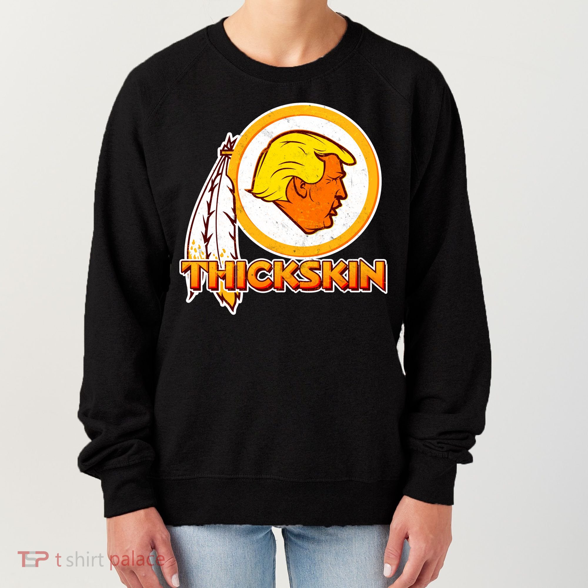 Thickskin Funny Trump Women's Sweatshirt