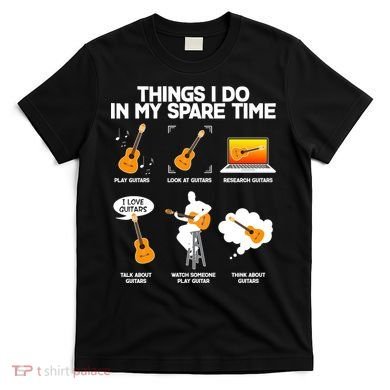 Things I Do In My Spare Time Guitar Fan T-Shirt