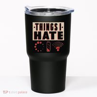 Things I Hate Bad Service Tumbler thumb 0