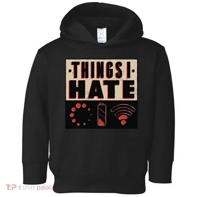 Things I Hate Bad Service Toddler Hoodie