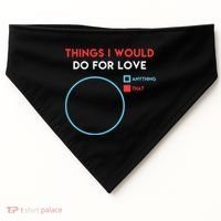 Things I Would Do For Love USA-Made Doggie Bandana thumb 0