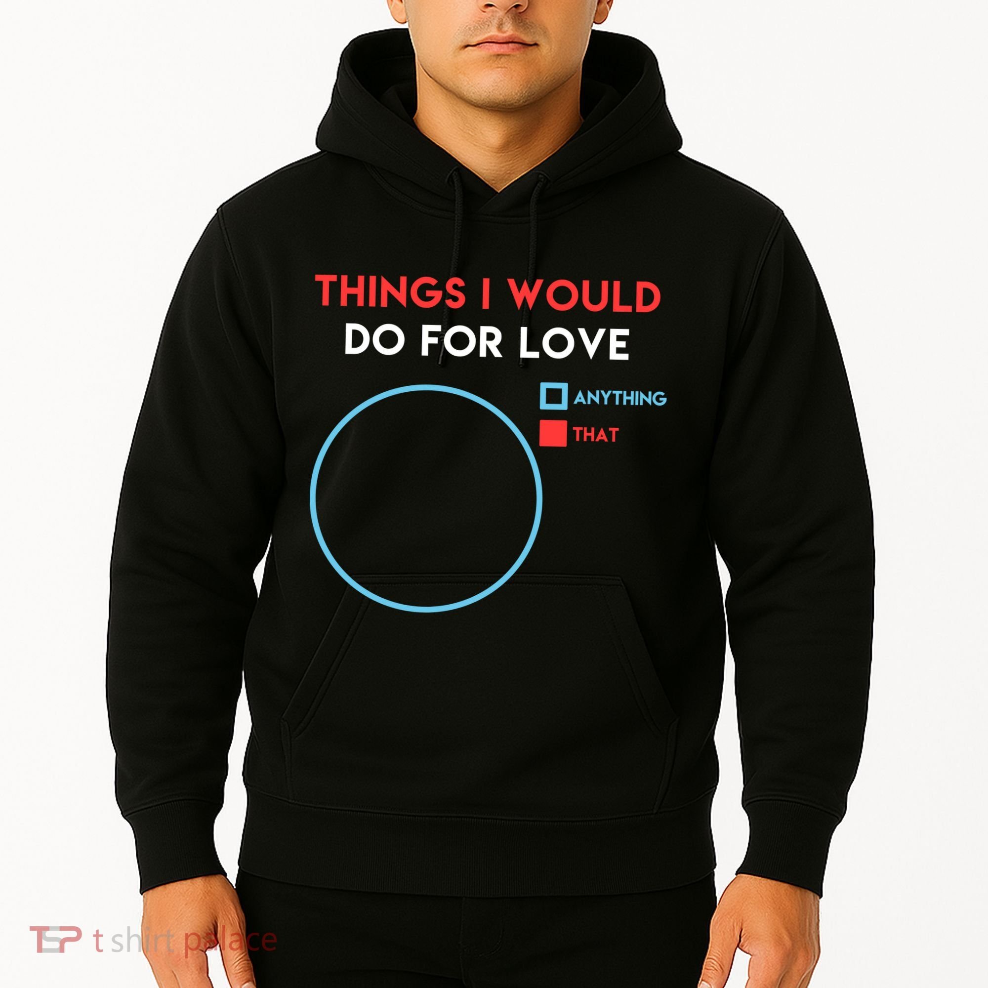 Things I Would Do For Love Hoodie