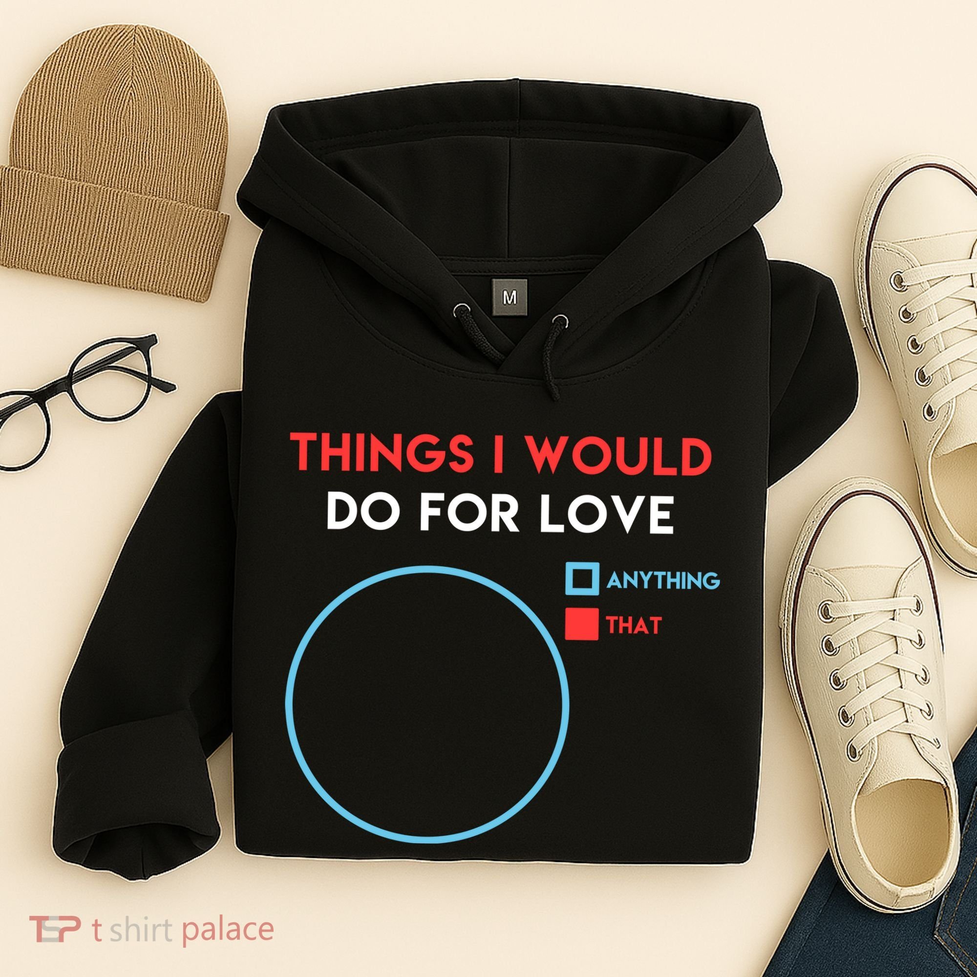Things I Would Do For Love Hoodie