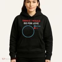Things I Would Do For Love Hoodie thumb 5