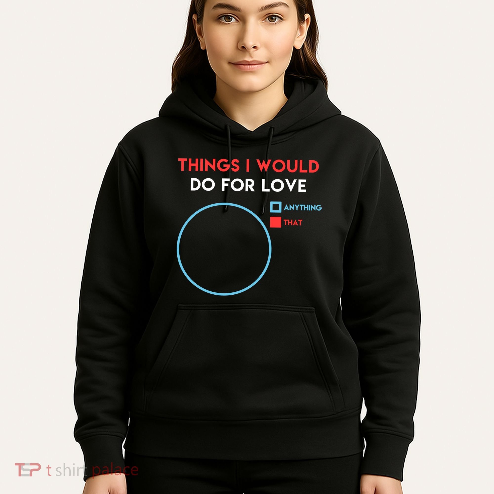Things I Would Do For Love Hoodie