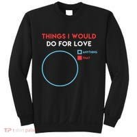 Things I Would Do For Love Sweatshirt thumb 0