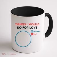 Things I Would Do For Love Coffee Mug thumb 1
