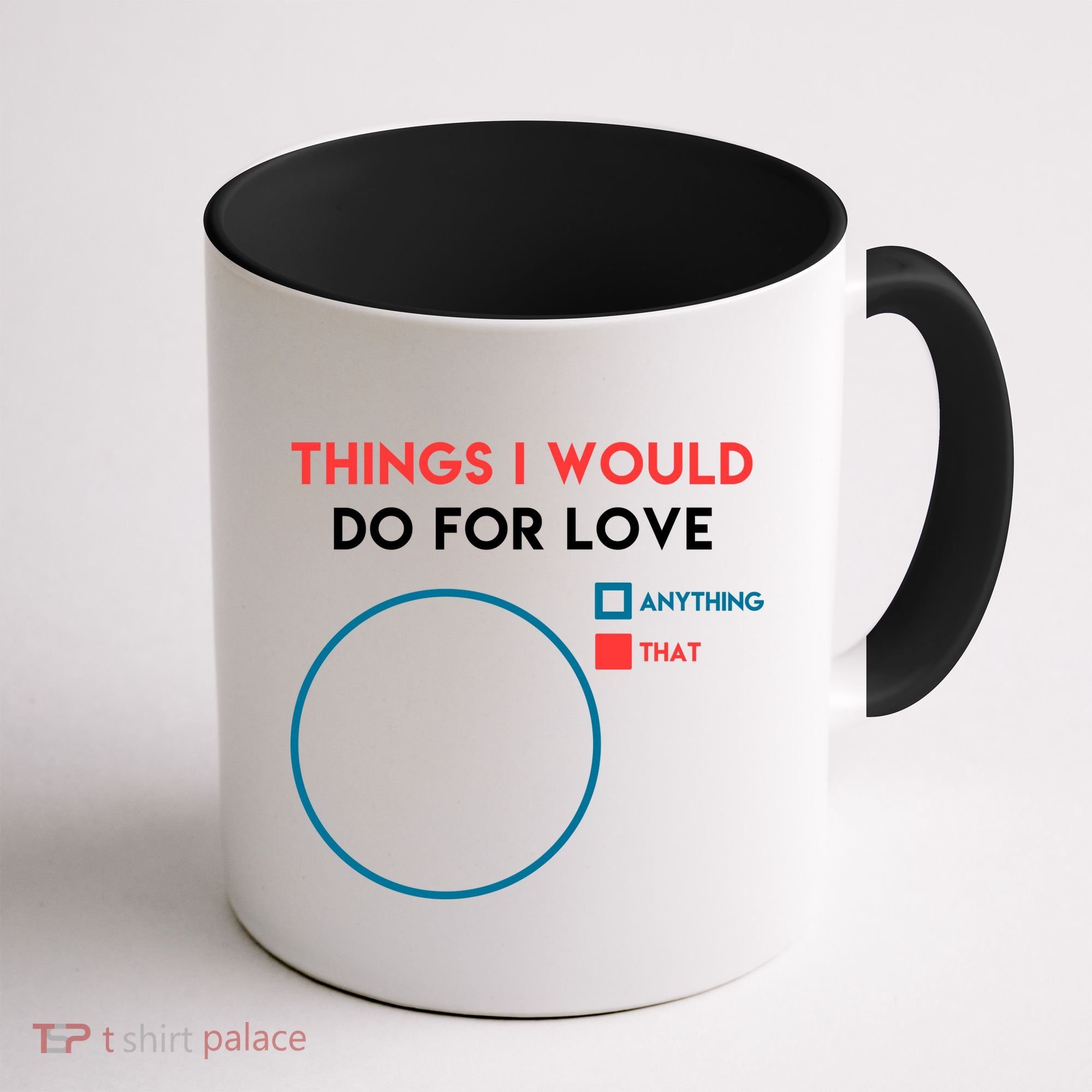 Things I Would Do For Love Coffee Mug