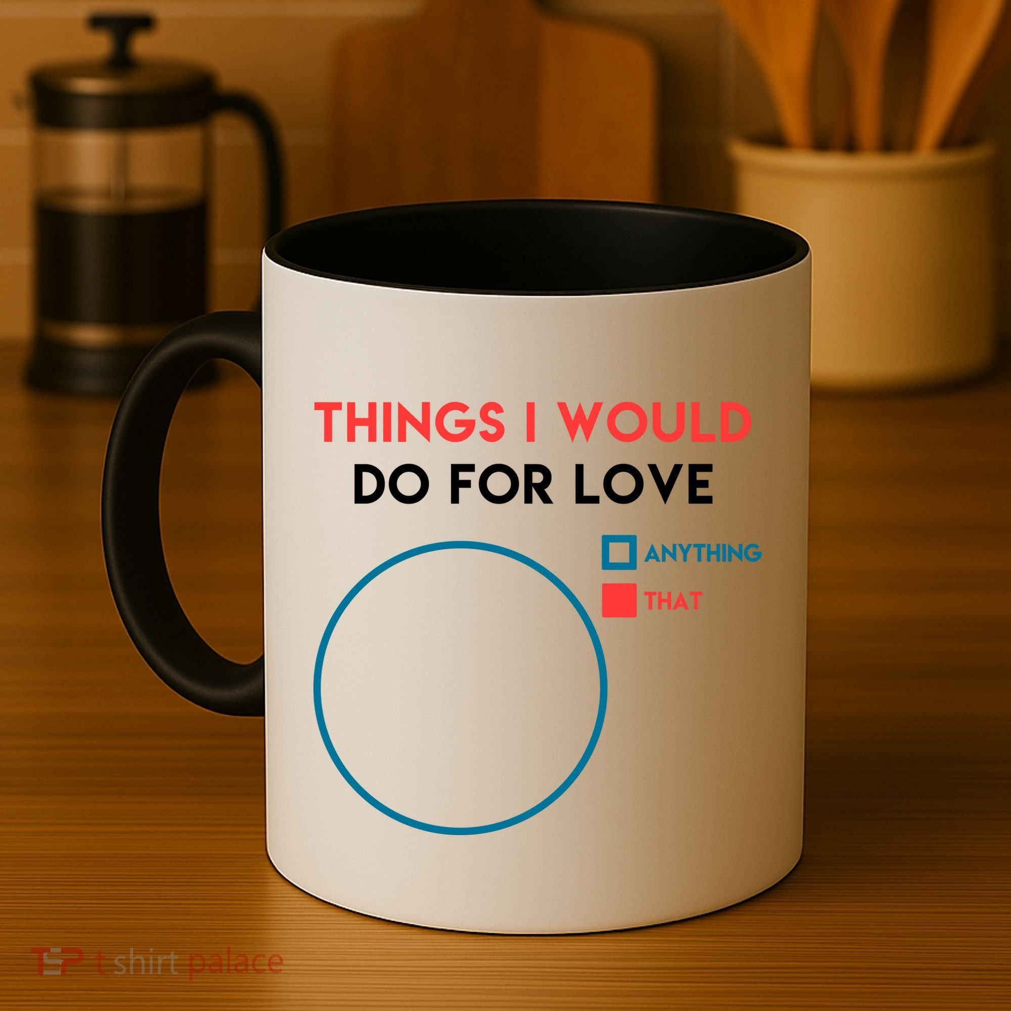 Things I Would Do For Love Coffee Mug
