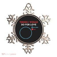 Things I Would Do For Love Ornament thumb 0