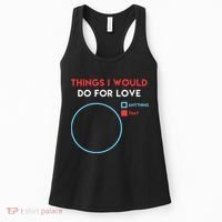 Things I Would Do For Love Women's Tank Top thumb 0