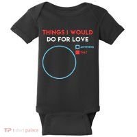 Things I Would Do For Love Baby Bodysuit thumb 0