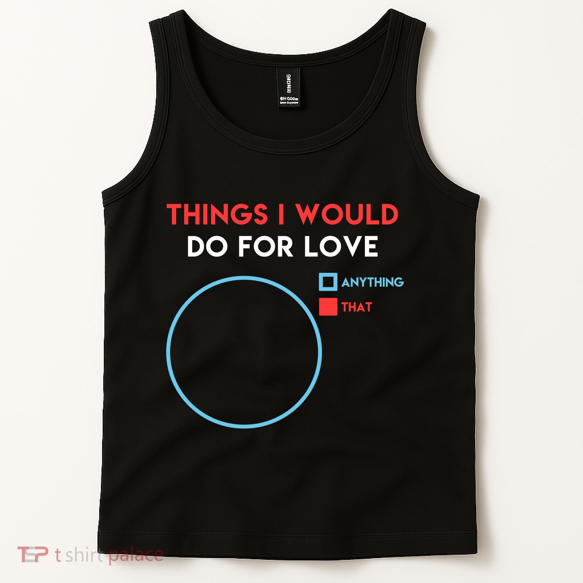 Things I Would Do For Love Tank Top