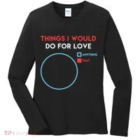 Things I Would Do For Love Women's Long Sleeve Shirt thumb 0