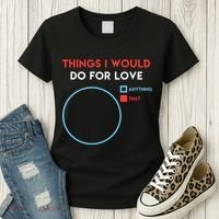 Things I Would Do For Love Women's T-Shirt thumb 3