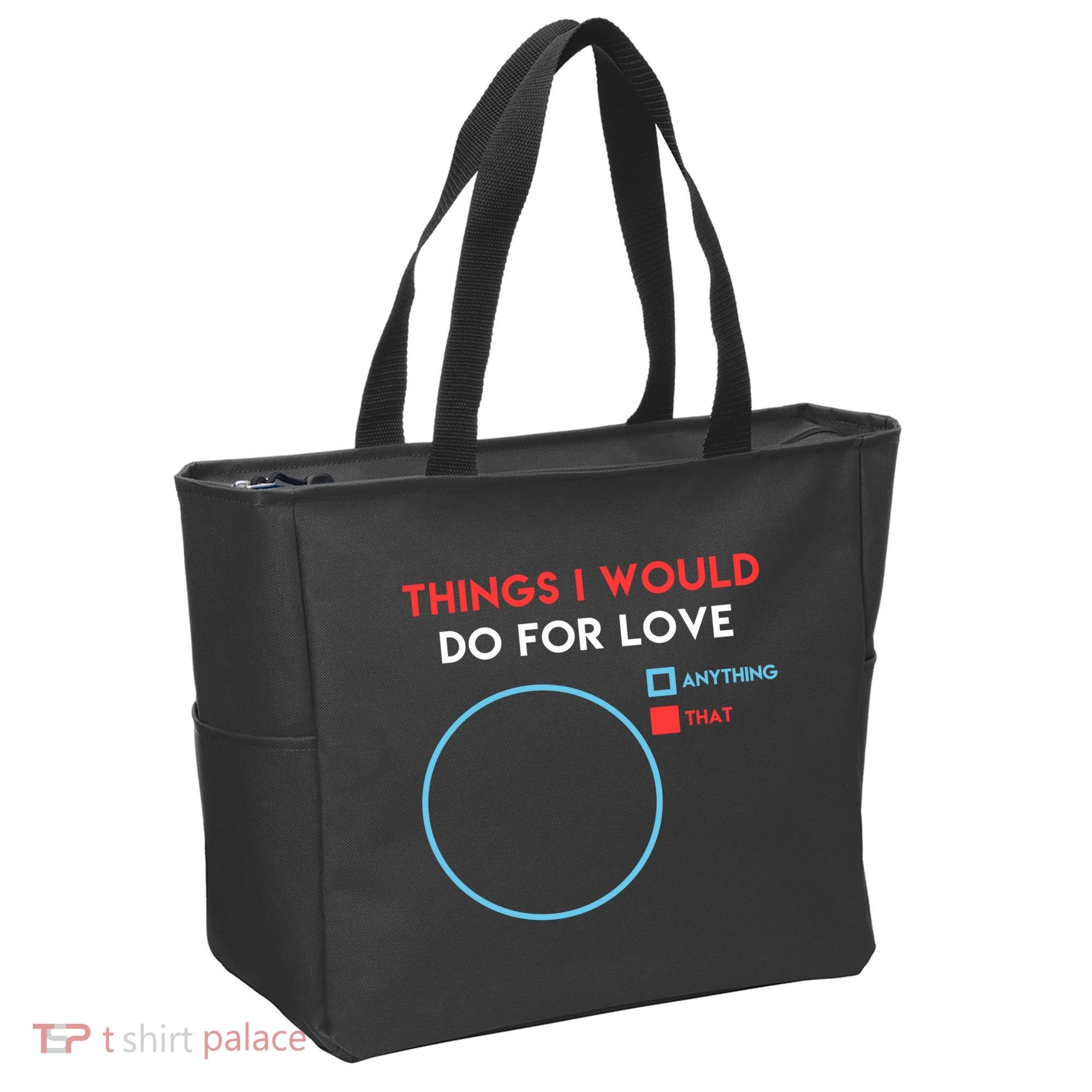 Things I Would Do For Love Tote Bag