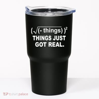 Things Just Got Real Funny Math Tumbler