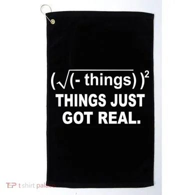 Things Just Got Real Funny Math Golf Towel