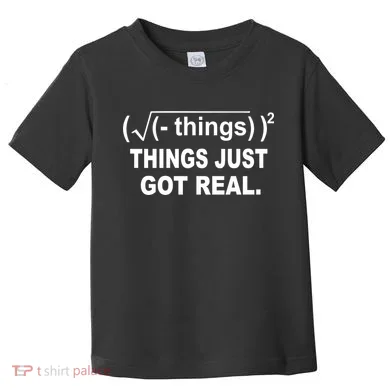 Things Just Got Real Funny Math Toddler T-Shirt