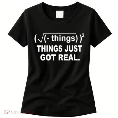 Things Just Got Real Funny Math Women's T-Shirt