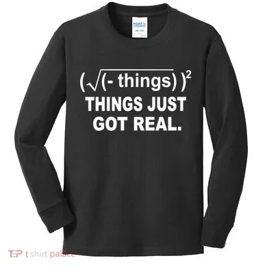 Things Just Got Real Funny Math Kids Long Sleeve Shirt