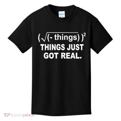 Things Just Got Real Funny Math Kids T-Shirt