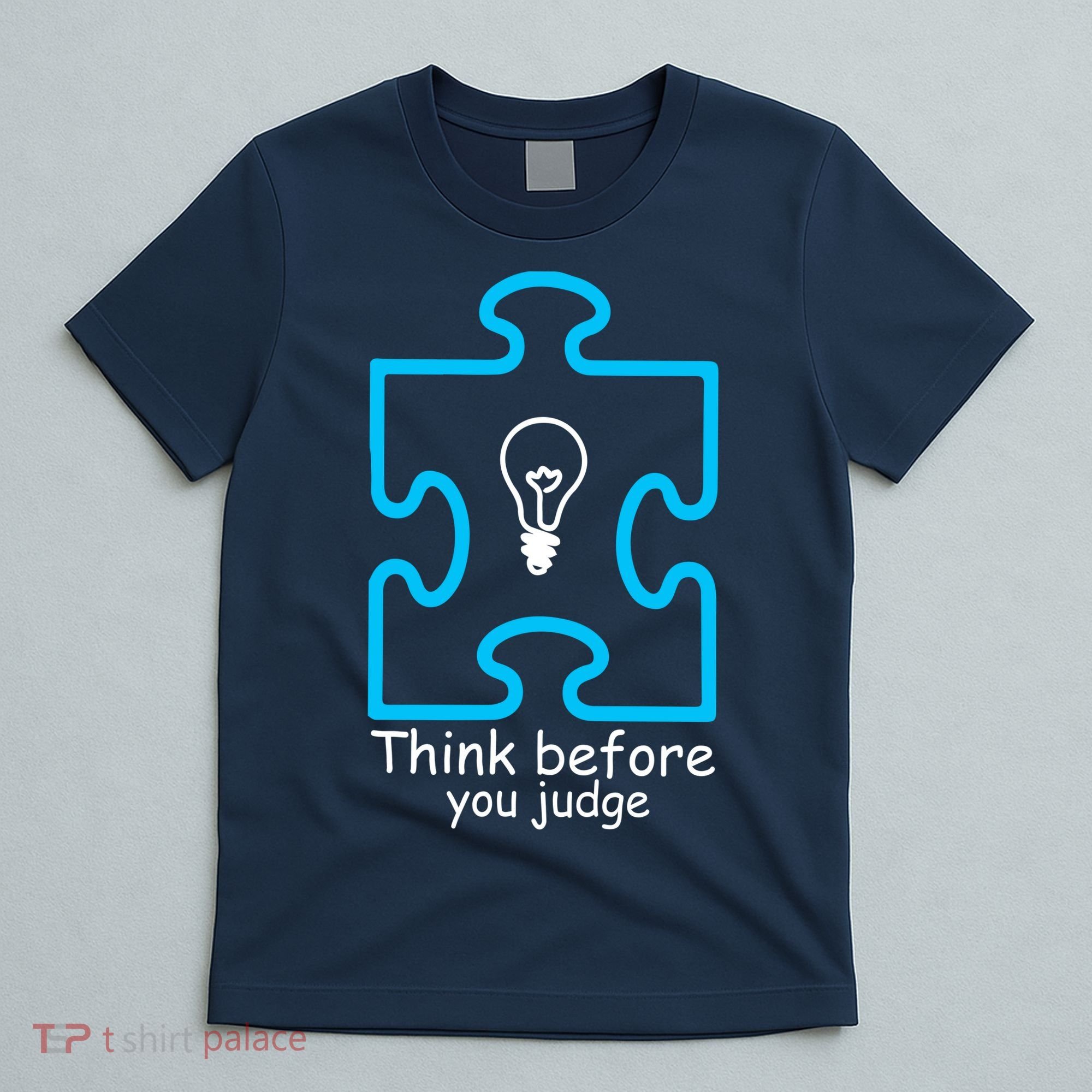 Think Before You Judge Autism Awareness  T-Shirt