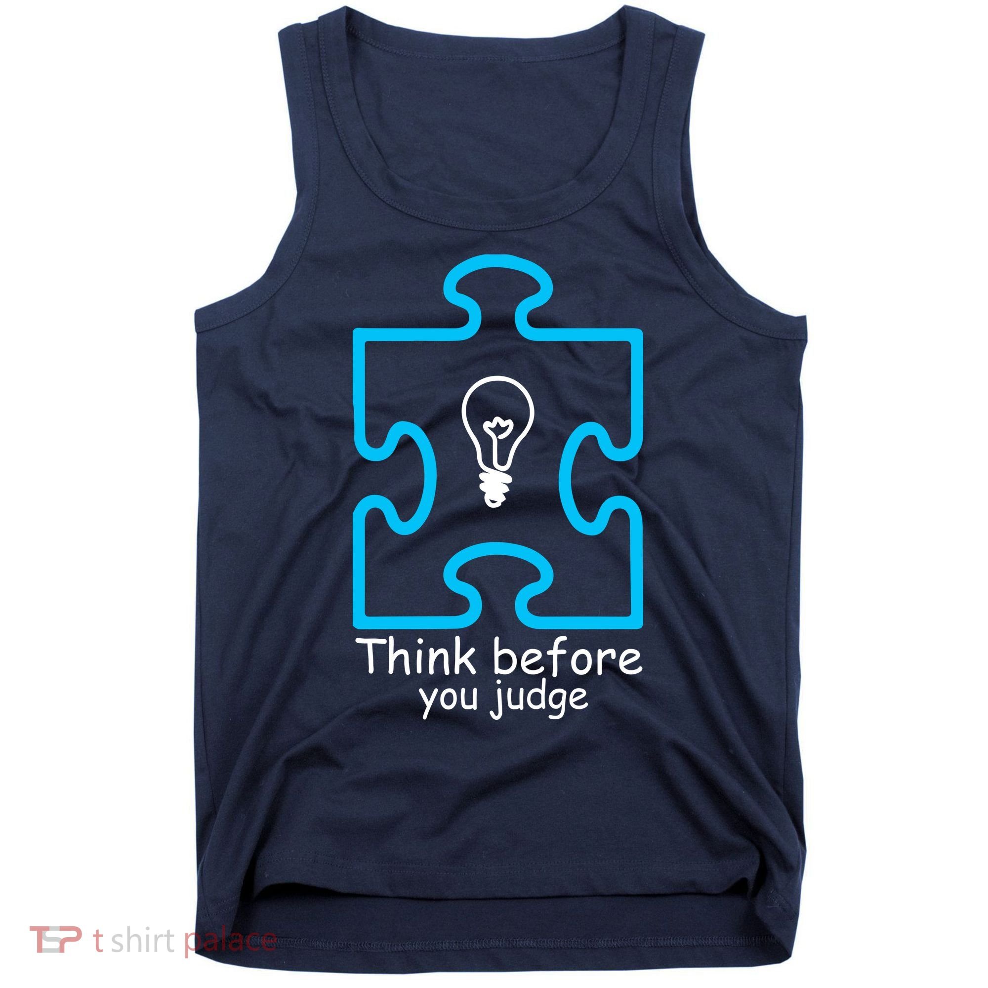 Think Before You Judge Autism Awareness  Tank Top