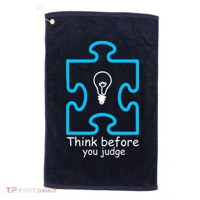 Think Before You Judge Autism Awareness  Golf Towel