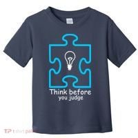 Think Before You Judge Autism Awareness  Toddler T-Shirt thumb 0