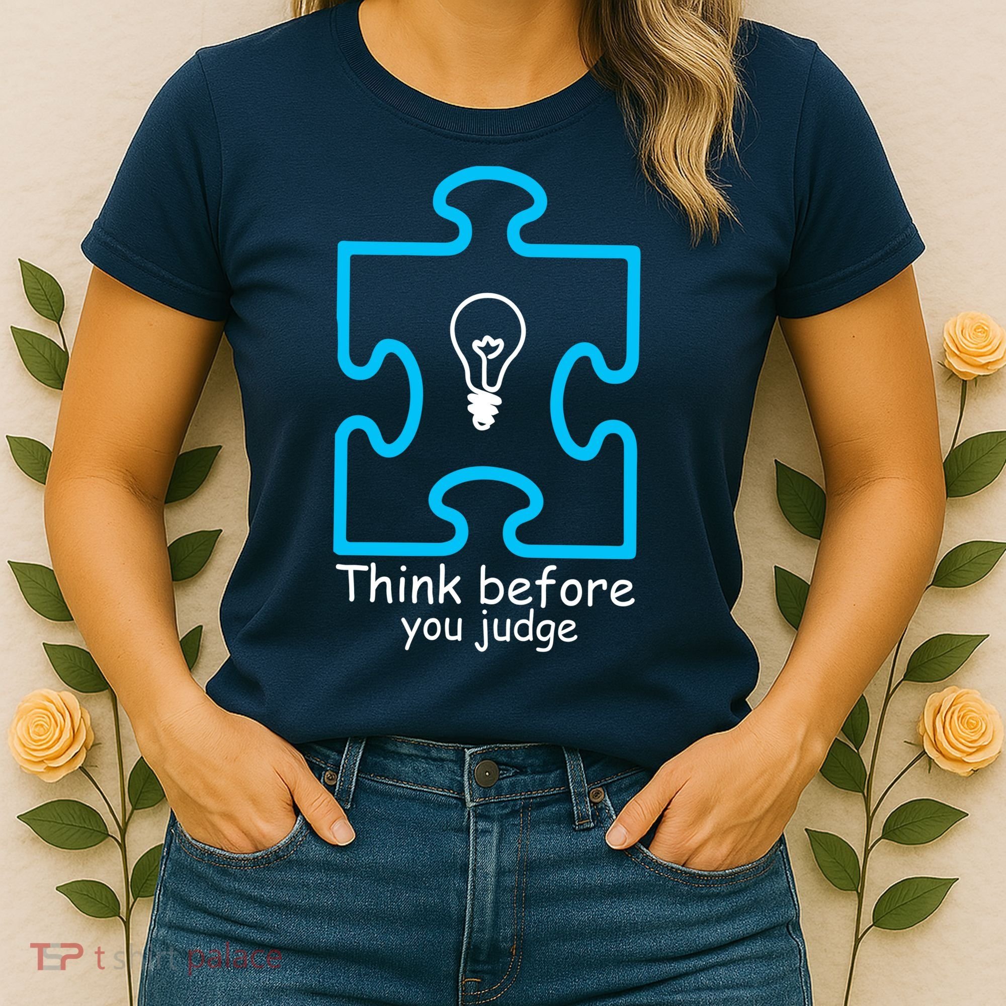 Think Before You Judge Autism Awareness  Women's T-Shirt