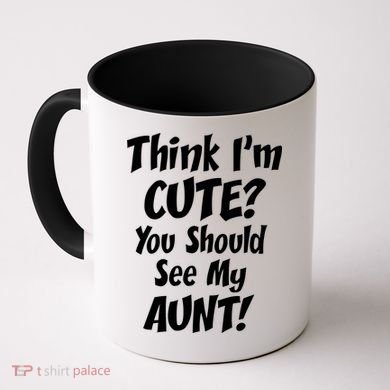 Think I'm Cute? See My Auntie Coffee Mug