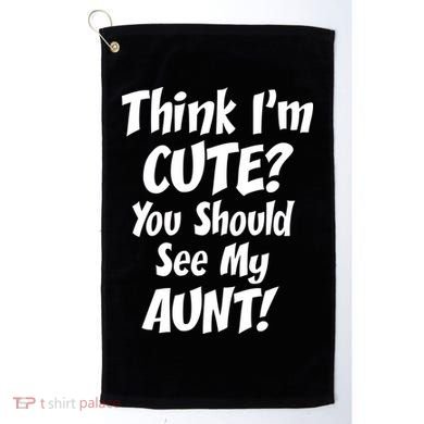 Think I'm Cute? See My Auntie Golf Towel
