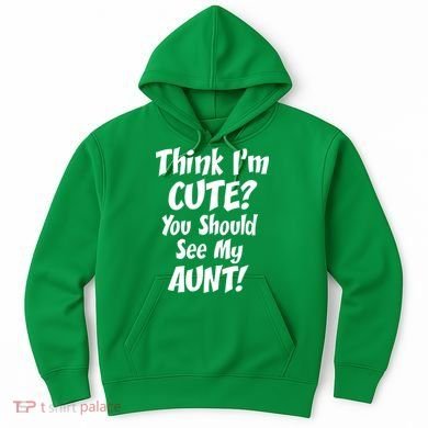Think I'm Cute? See My Auntie Hoodie