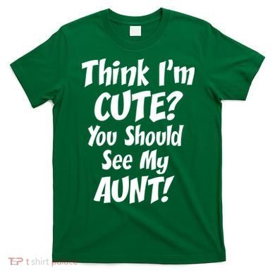 Think I'm Cute? See My Auntie T-Shirt