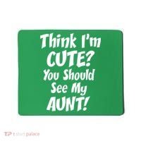 Think I'm Cute? See My Auntie Mousepad thumb 0