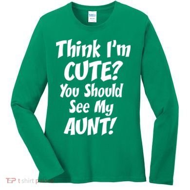 Think I'm Cute? See My Auntie Women's Long Sleeve Shirt