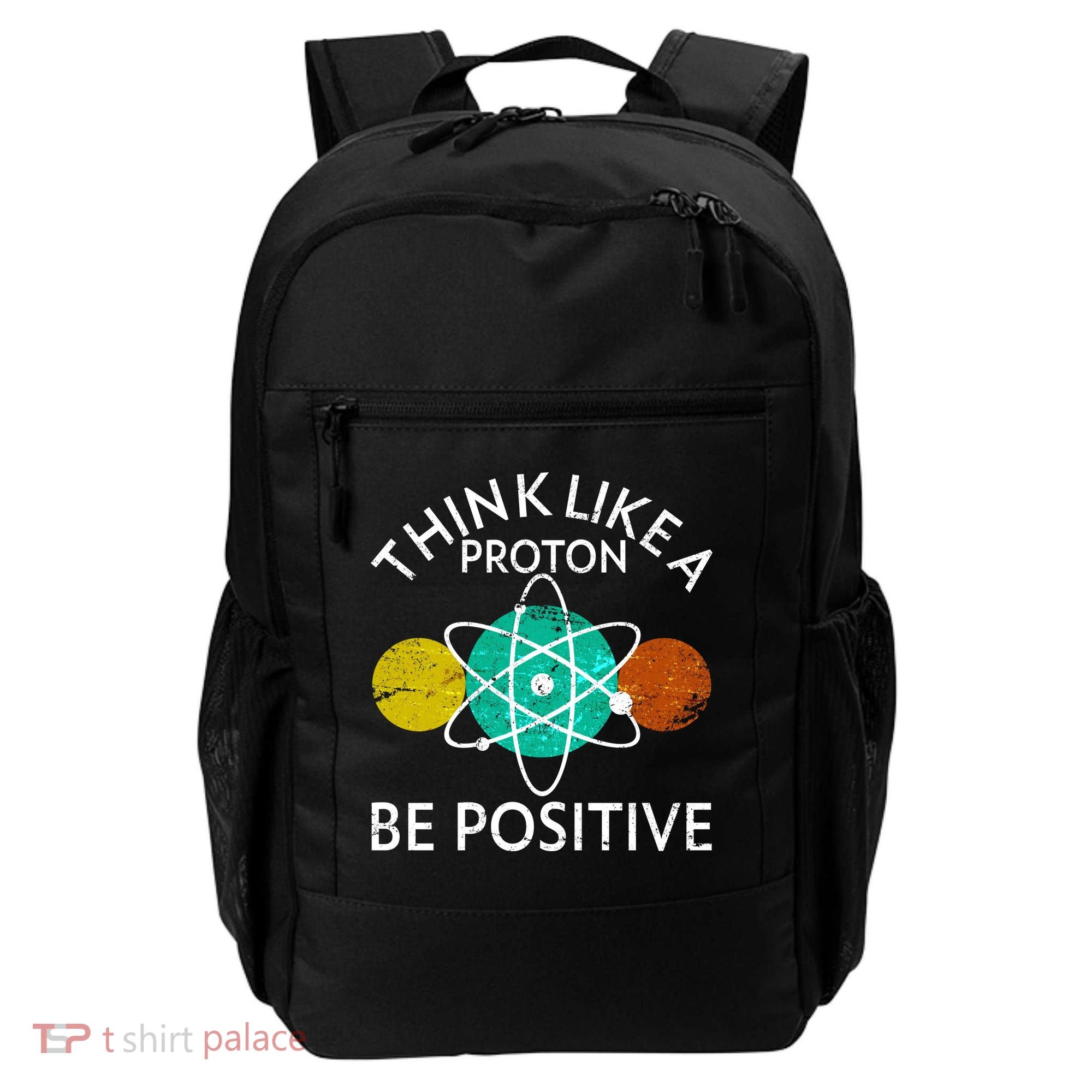 Think Like A Proton Be Positive Backpack
