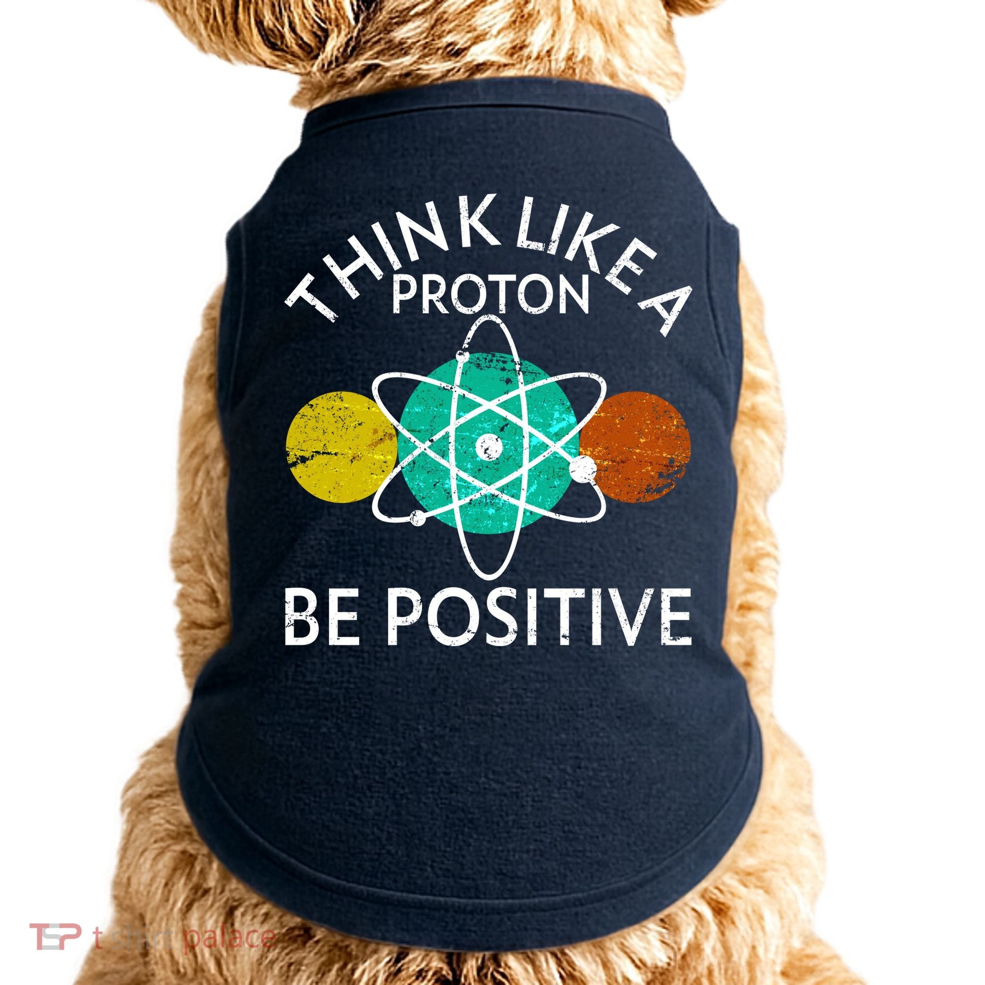 Think Like A Proton Be Positive Doggie Tank