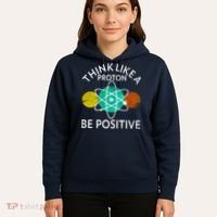 Think Like A Proton Be Positive Hoodie thumb 5