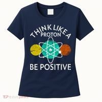 Think Like A Proton Be Positive Women's T-Shirt thumb 0