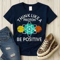Think Like A Proton Be Positive Women's T-Shirt thumb 3