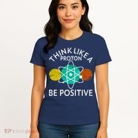 Think Like A Proton Be Positive Women's T-Shirt thumb 4