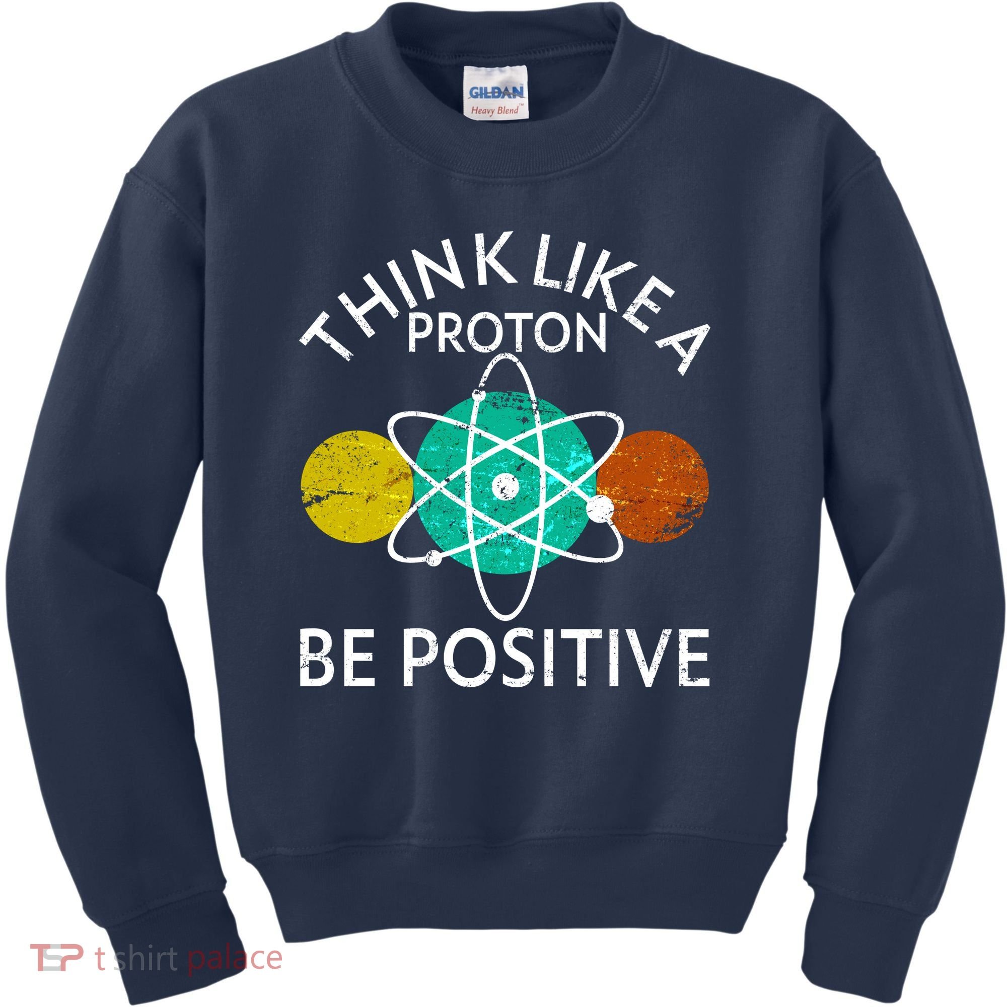 Think Like A Proton Be Positive Kids Sweatshirt