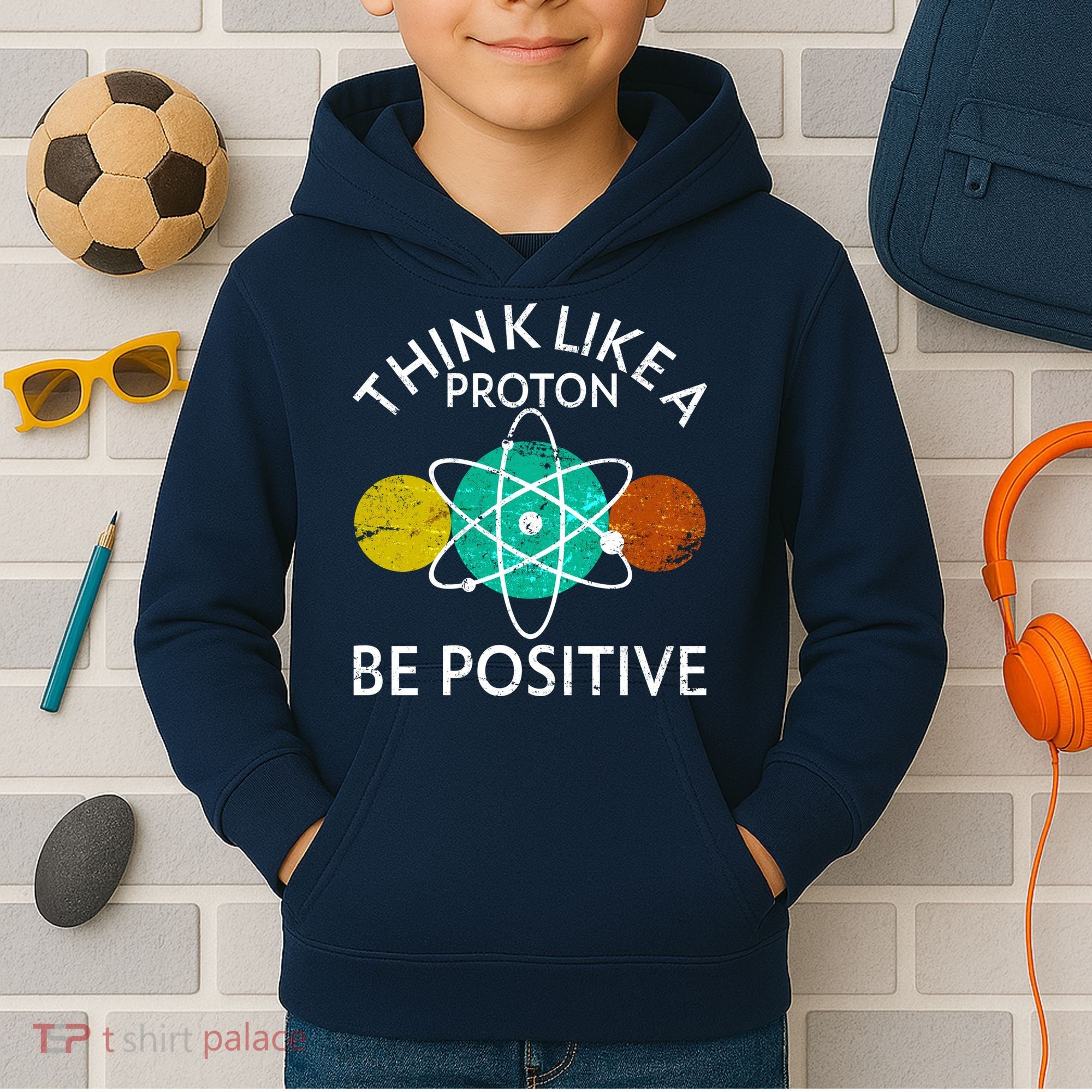 Think Like A Proton Be Positive Kids Hoodie